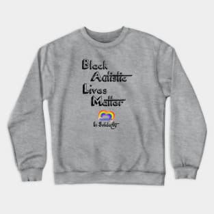 Black Autistic Lives Matter Crewneck Sweatshirt